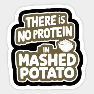 There Is No Protein in Mashed Potato Sticker